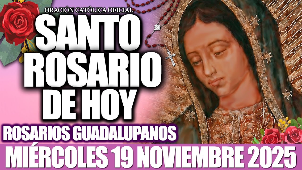 EL SANTO ROSARIO DE HOY MI&Eacute;RCOLES 19 DE NOVIEMBRE 2025-MISTERIOS GLORIOSOS🙏46 ROSARIOS GUADALUPANOS