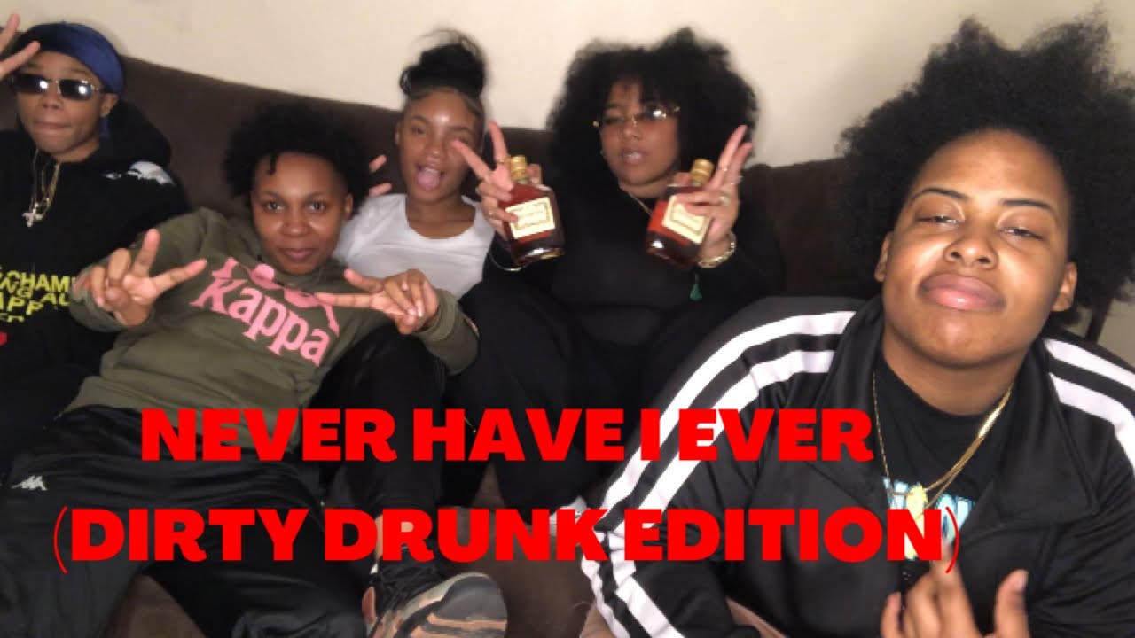NEVER HAVE I EVER!!! Drunk Dirty edition🥱IT GETS REAL NASTY!!!