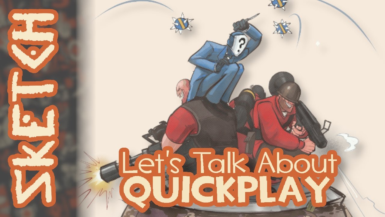 [TF2] Let's Talk About Quickplay