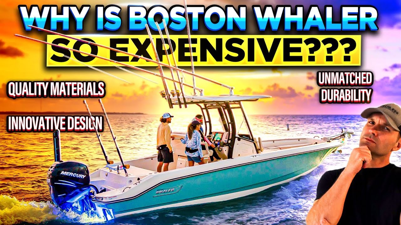 Why is Boston Whaler So EXPENSIVE??