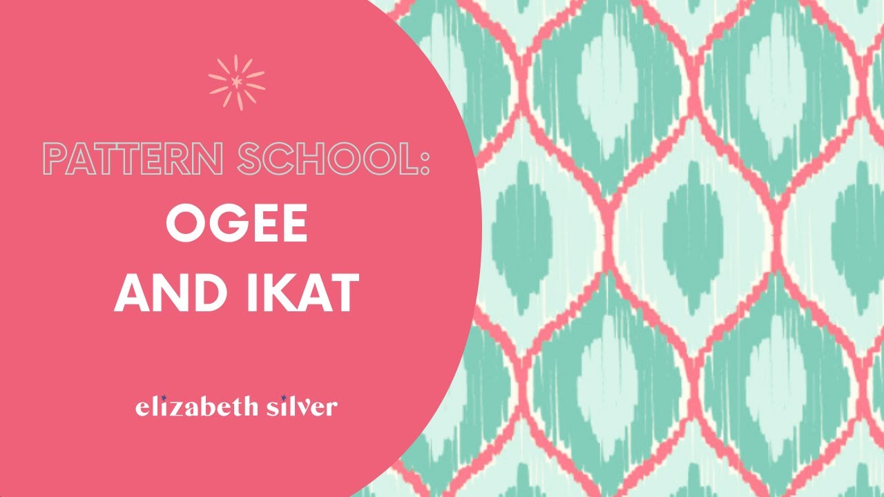 Pattern School: Ogee and Ikat | Elizabeth Silver
