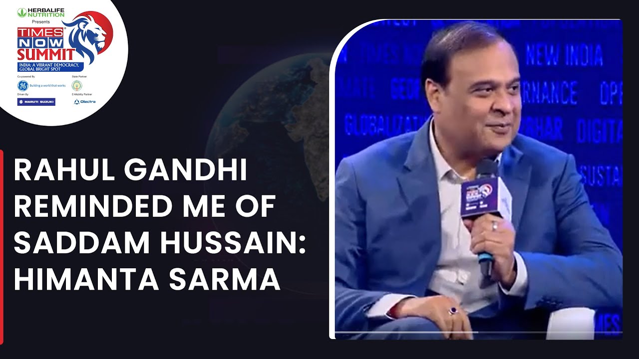 Himanta Biswa Sarma, Assam CM Says Rahul Gandhi Reminded Him Of Saddam Hussain | Times Now Summit
