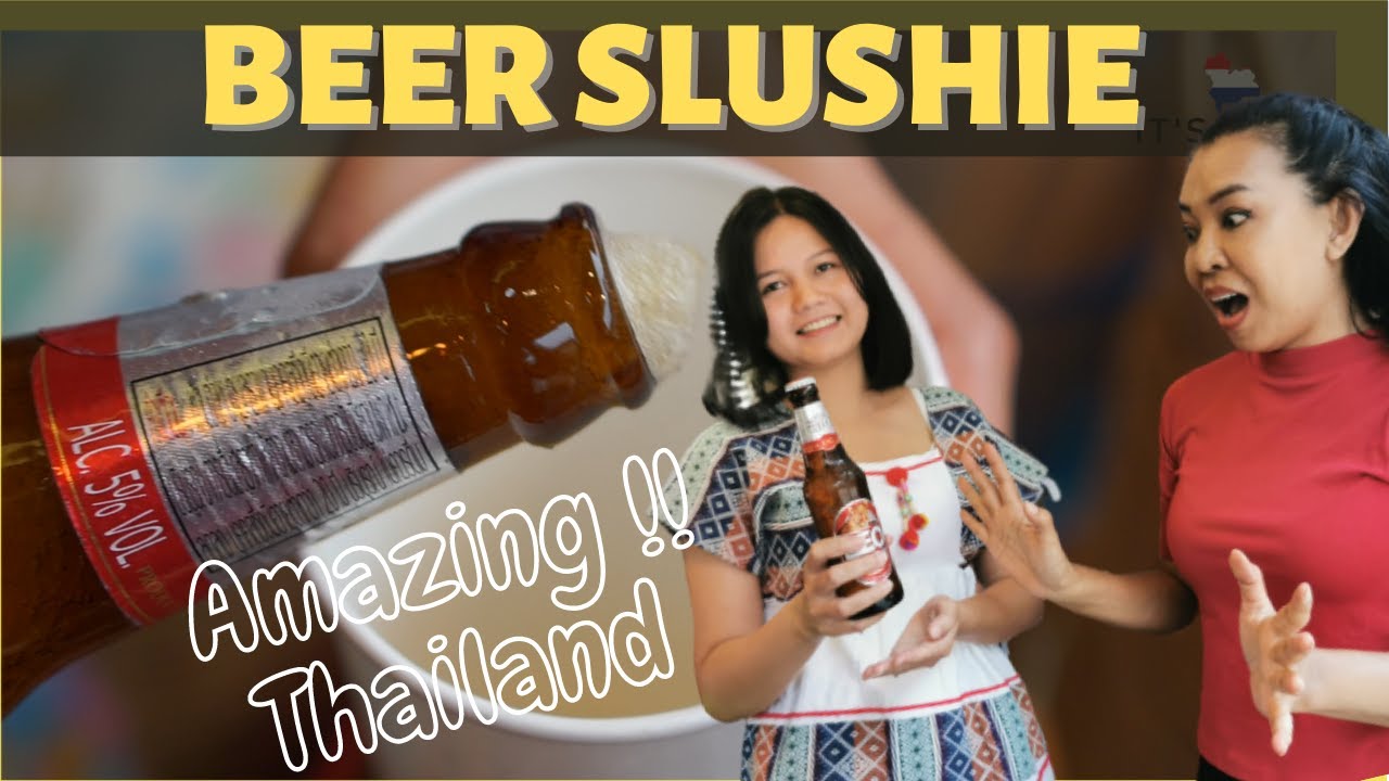 Thai love Beer Slushie | Great drink in summer | Beer Slush Amazing Thailand | It's Thai things