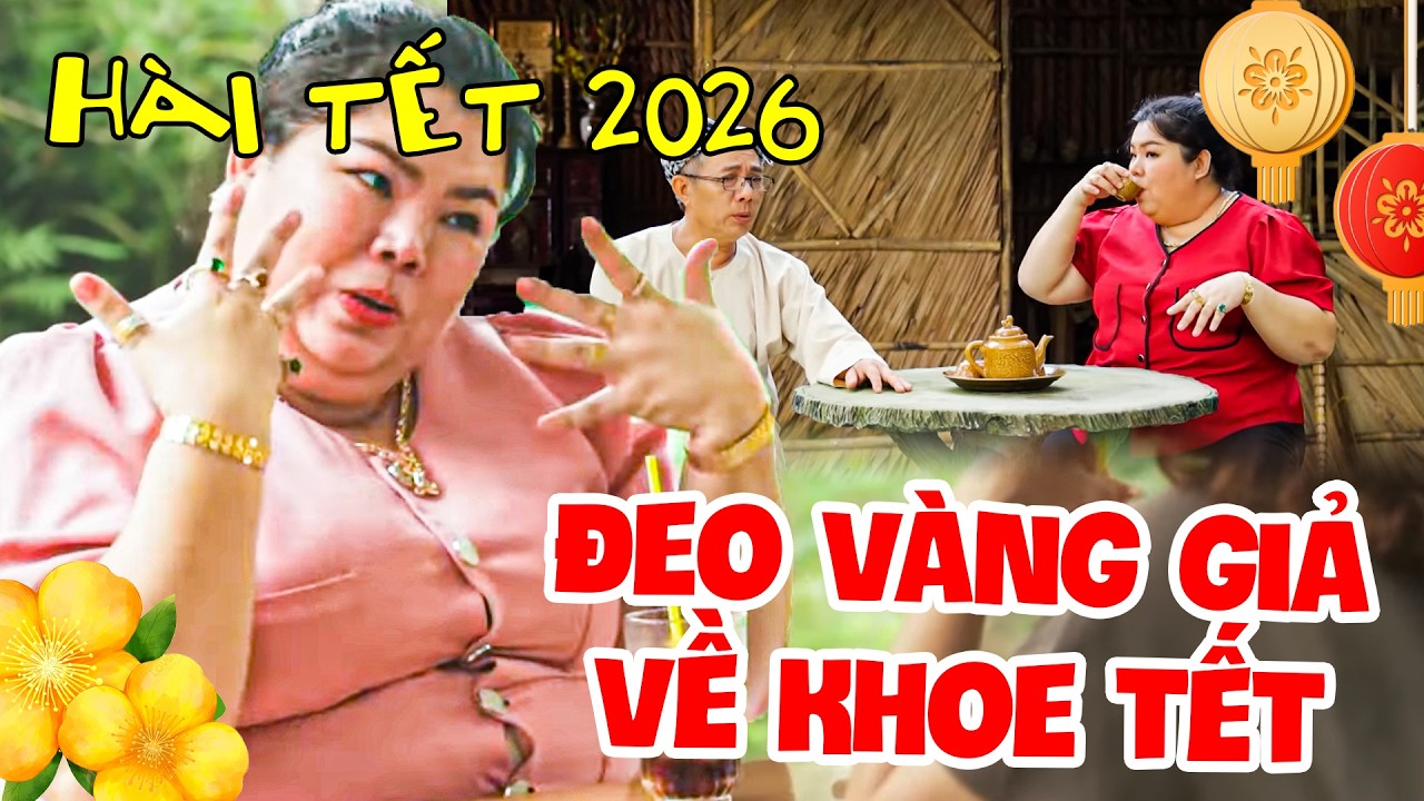 AI COI HÀI NÀY Cũng CƯỜI VỠ BỤNG Hài Tết Hoài Linh ĐEO VÀNG GIẢ VỀ KHOE TẾT | HÀI TẾT MỚI 2026