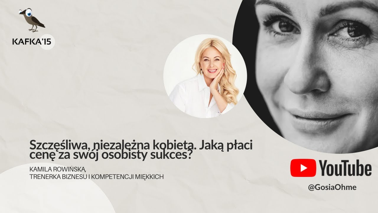 Niezależna kobieta — jaką płaci cenę? | Kamila Rowińska Gosia Ohme | Kafka’15