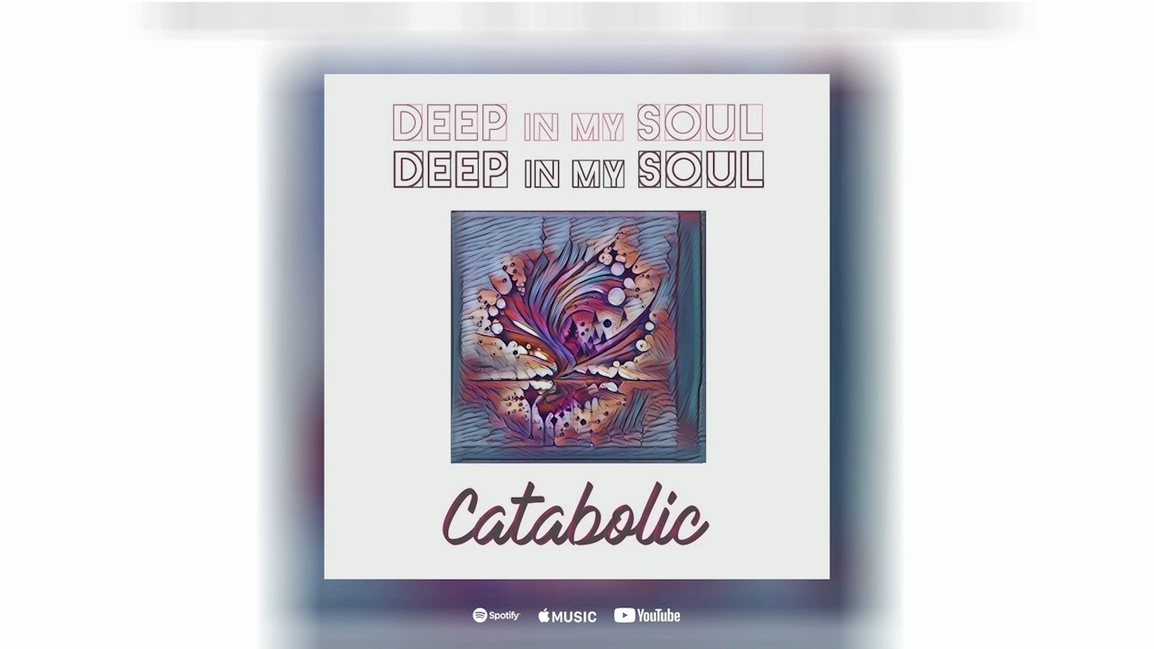 [DEEP HOUSE] Deep In My Soul -- Catabolic
