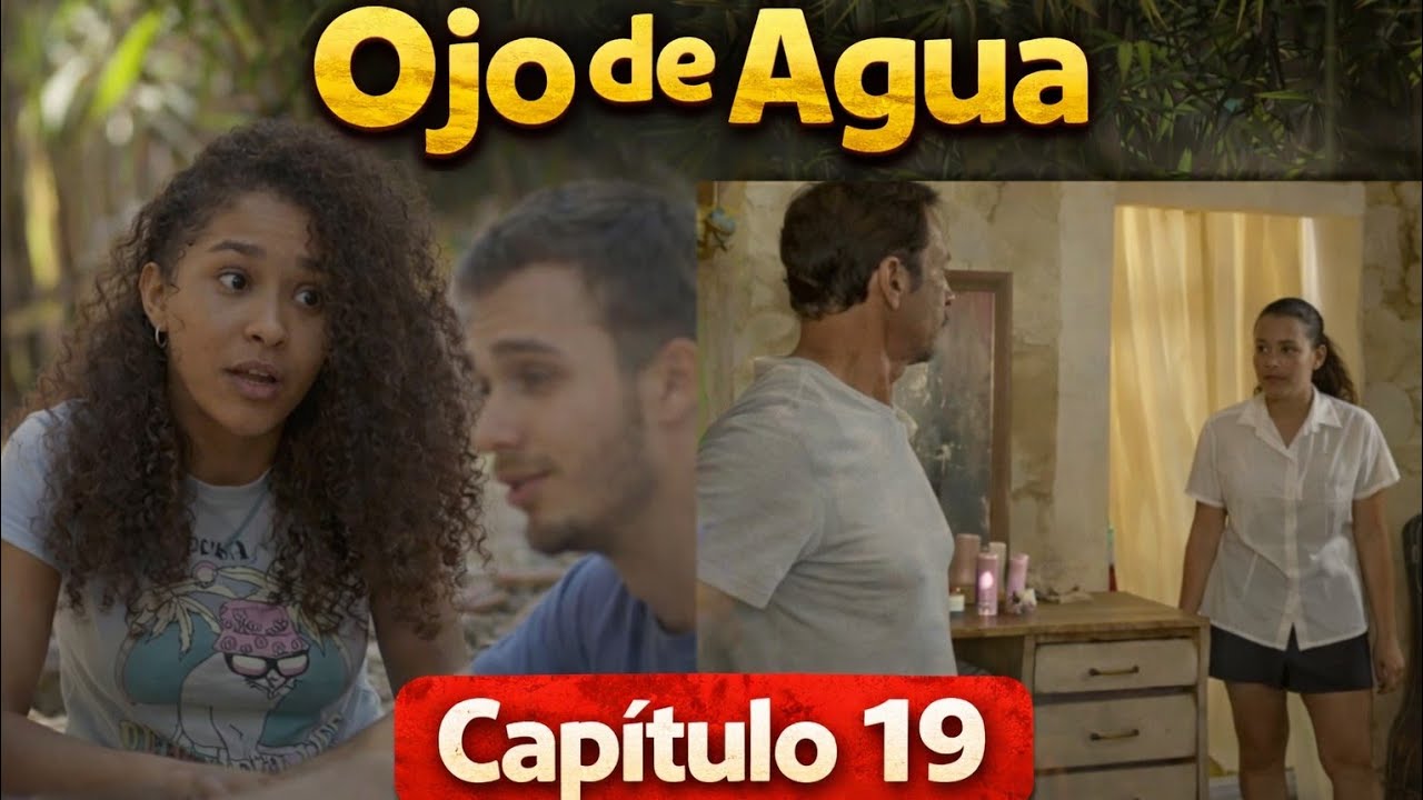 Avance |  Ojo de Agua -CAPT 19 | Novela Cubana