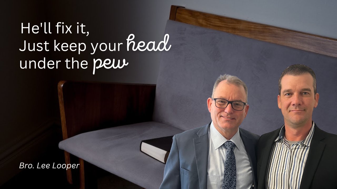 He'll Fix It, Just Keep Your Head Under The Pew - Bro. Lee Looper, Episode 23
