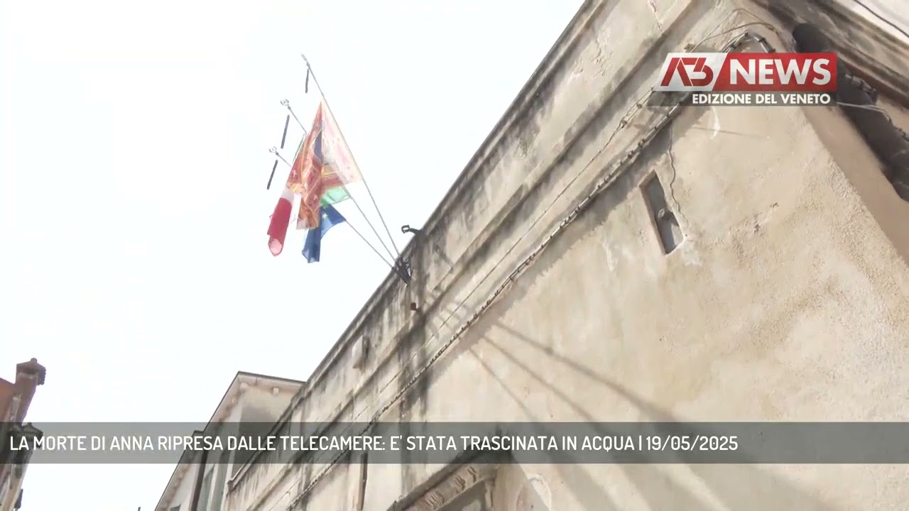 LA MORTE DI ANNA RIPRESA DALLE TELECAMERE: E' STATA TRASCINATA IN ACQUA | 19/05/2025