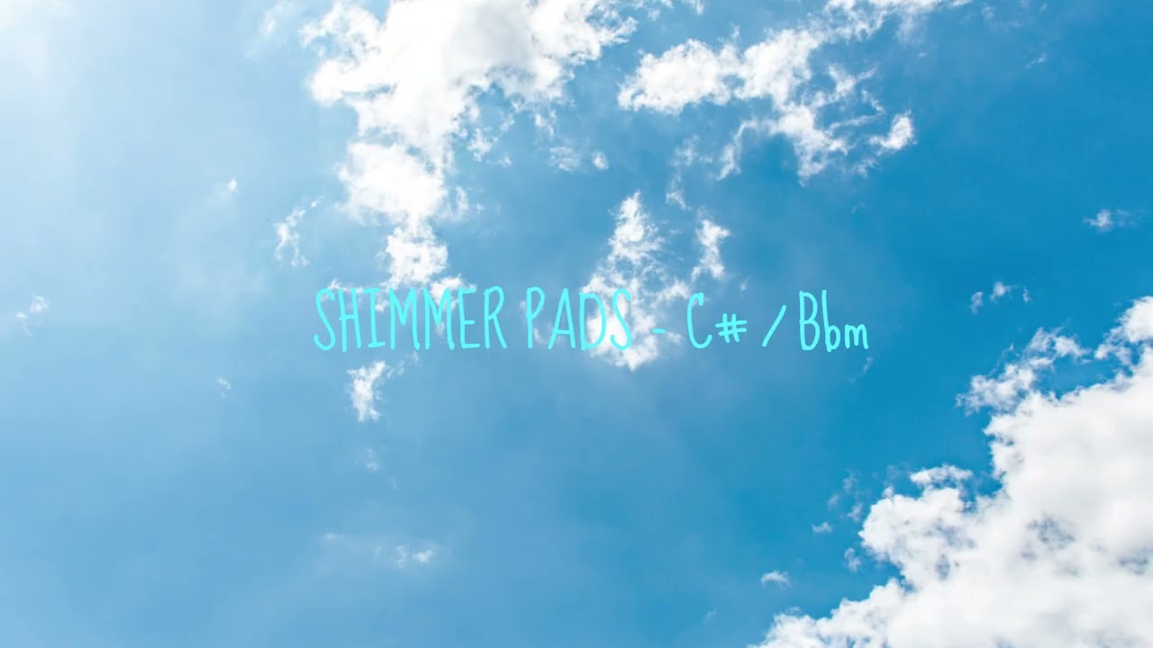 SHIMMER PAD | C# / Bbm