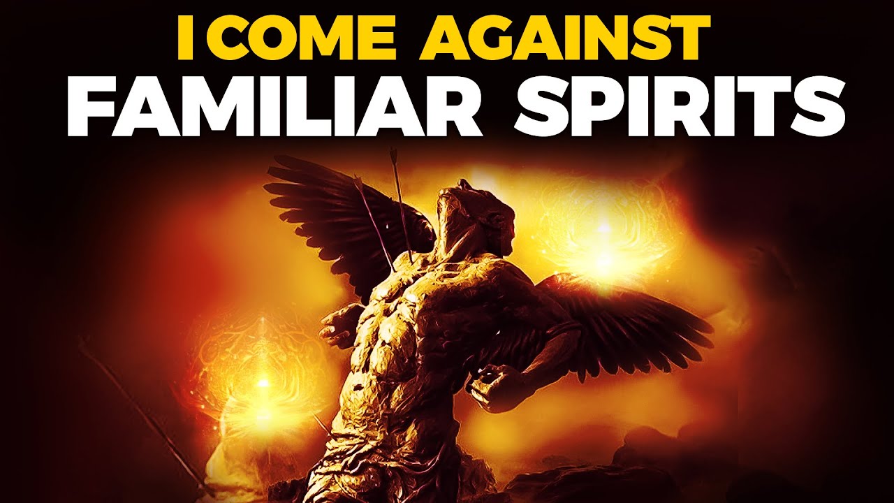 Spiritual Warfare Prayers Against Familiar Spirits & Evil Projections