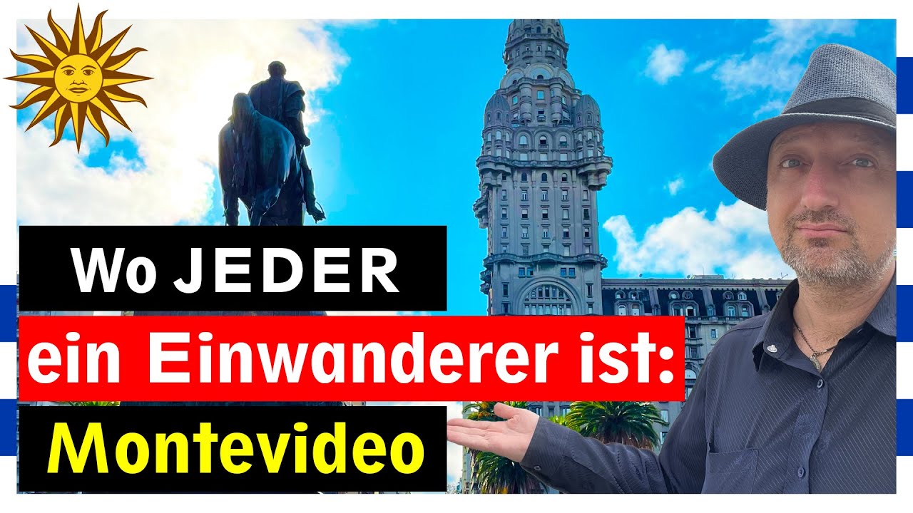 Wo JEDER ein Einwanderer ist: Montevideo | Auswandern nach Uruguay | Digital arbeiten im Ausland