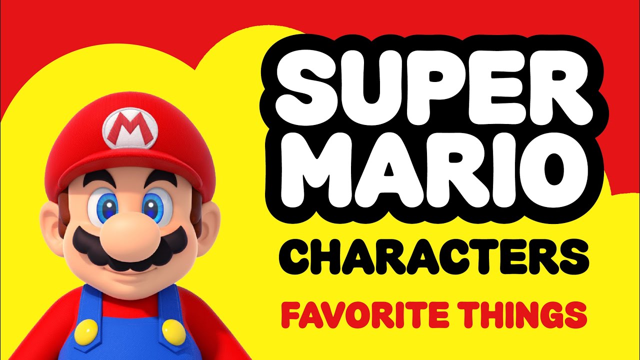 Super Mario Characters FAVORITE THINGS ❤️💙💛
