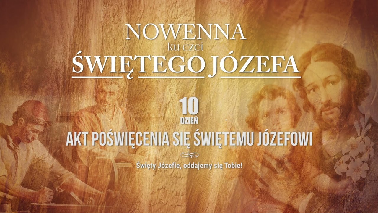 Akt konsekracji św. Józefowi  - poświęcenie się i powierzenie życia Dziewiczemu Ojcu Pana Jezusa