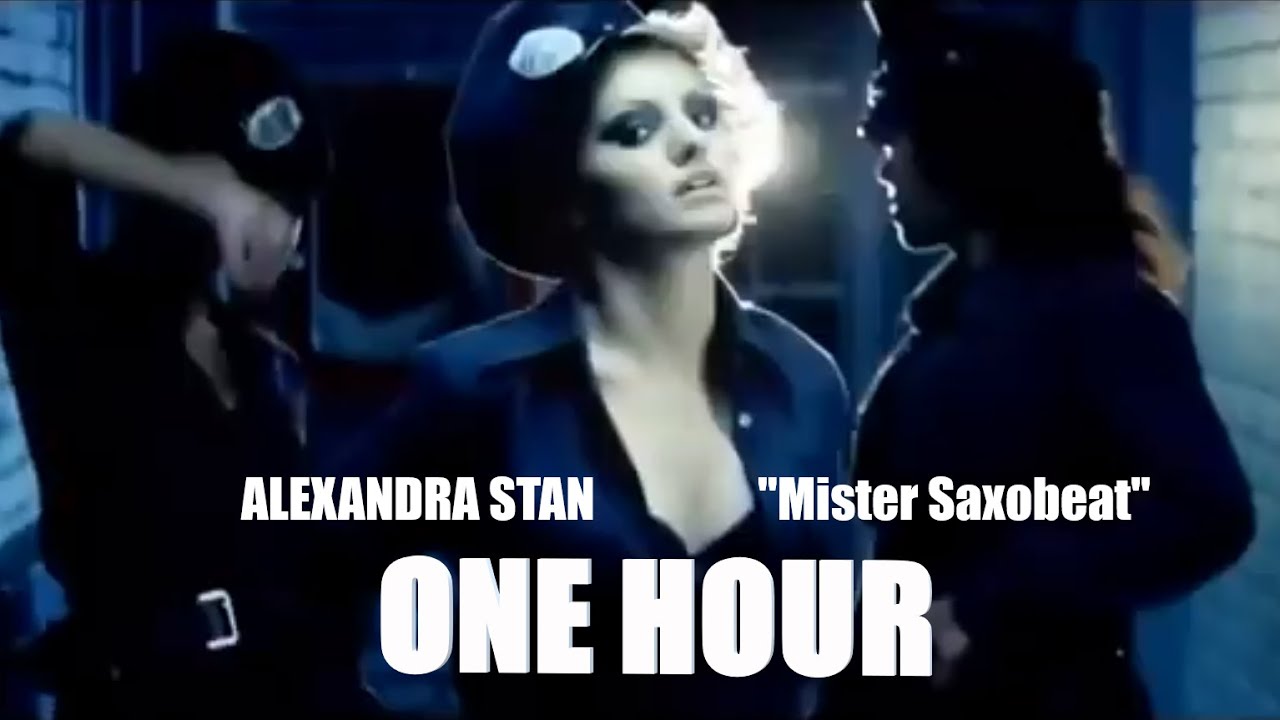 Mr Saxobeat (1 HOUR) - Alexandra Stan
