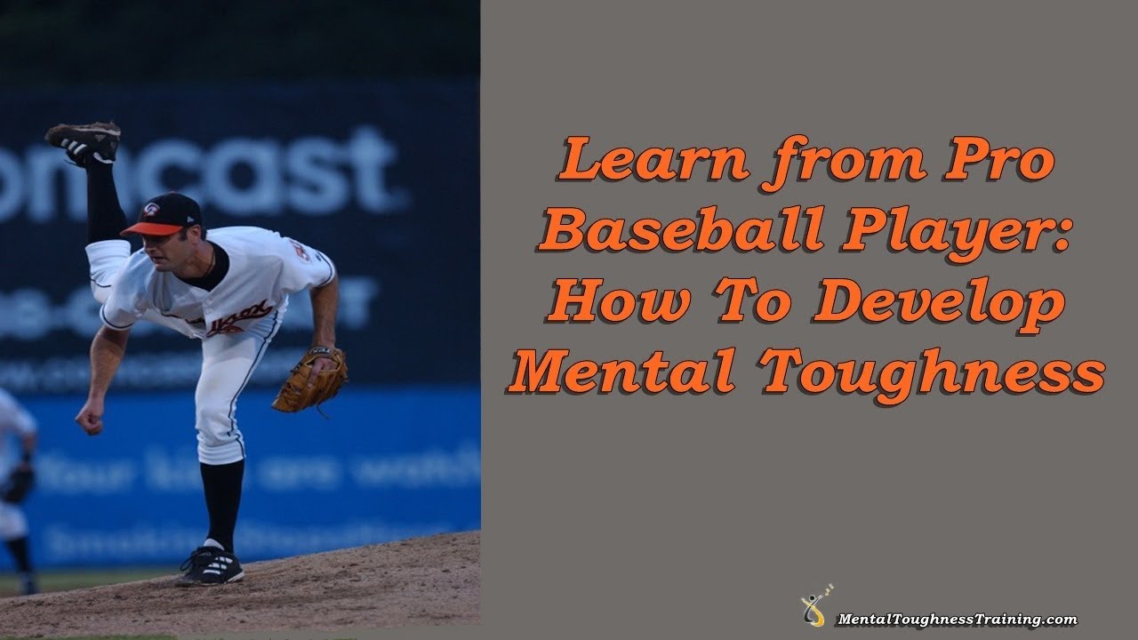 Learn from Pro Baseball Player Matt Bruback: How To Develop Mental Toughness