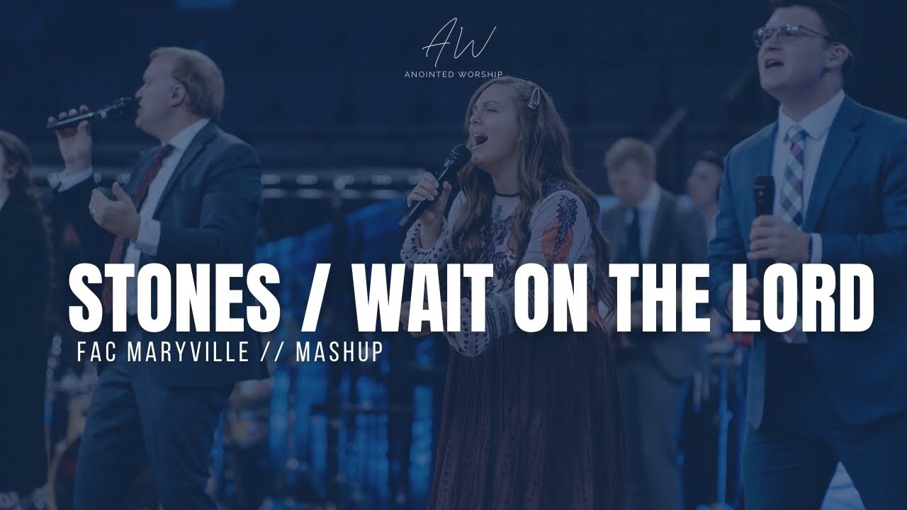 STONES / WAIT ON THE LORD (mashup) // FAC Maryville