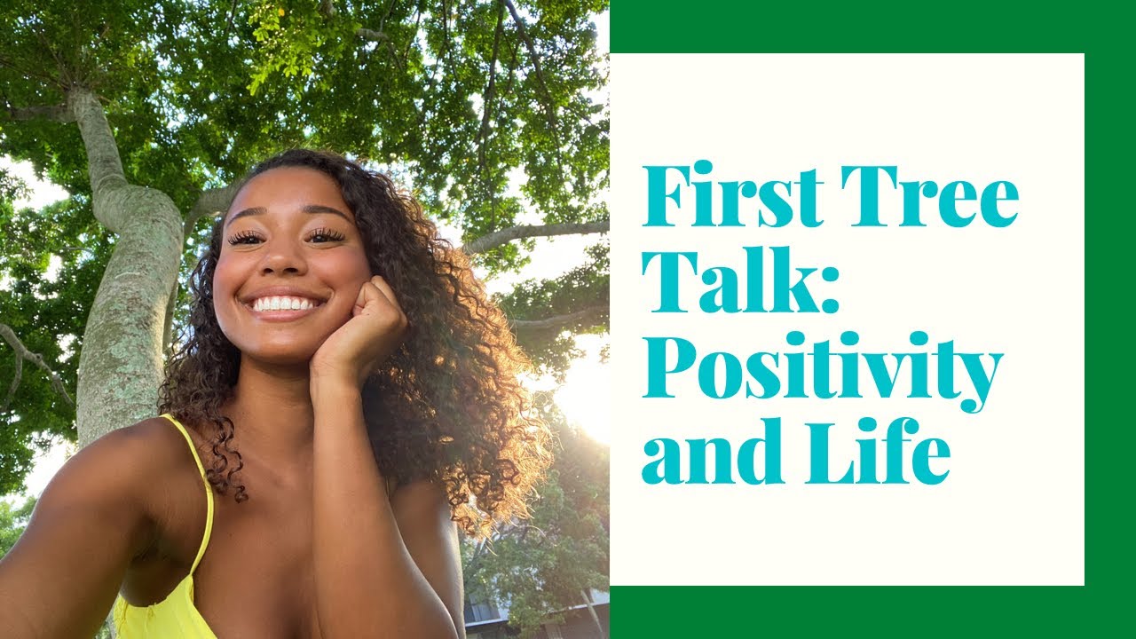 FIRST TREE TALK: POSITIVITY AND LIFE