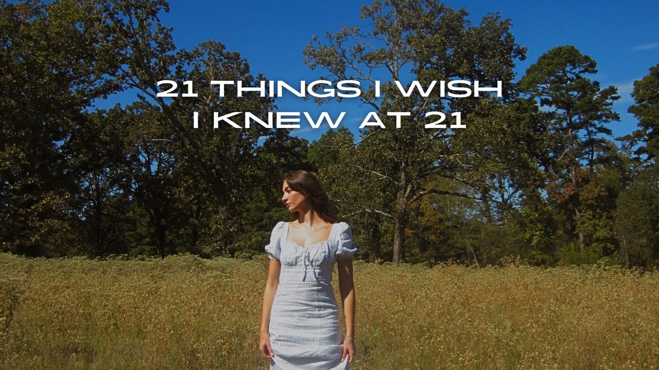 21 things I wish I knew at 21