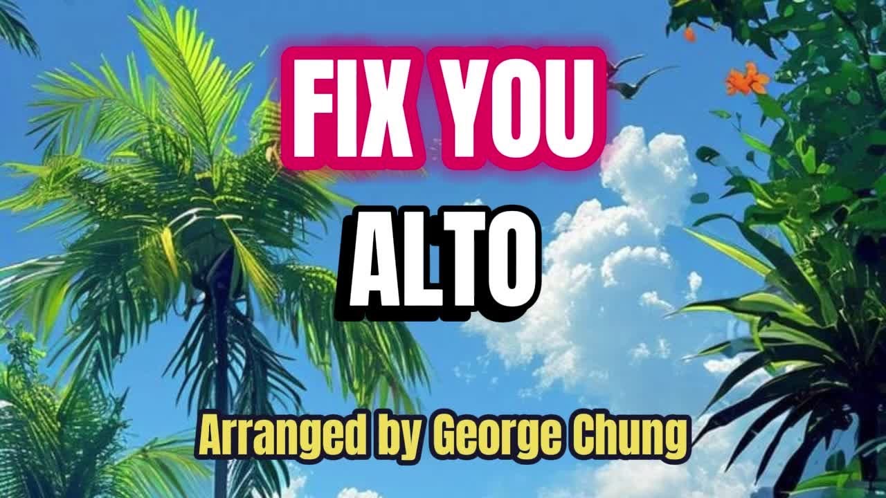 Fix You / ALTO / Choral Guide / Arranged by George Chung