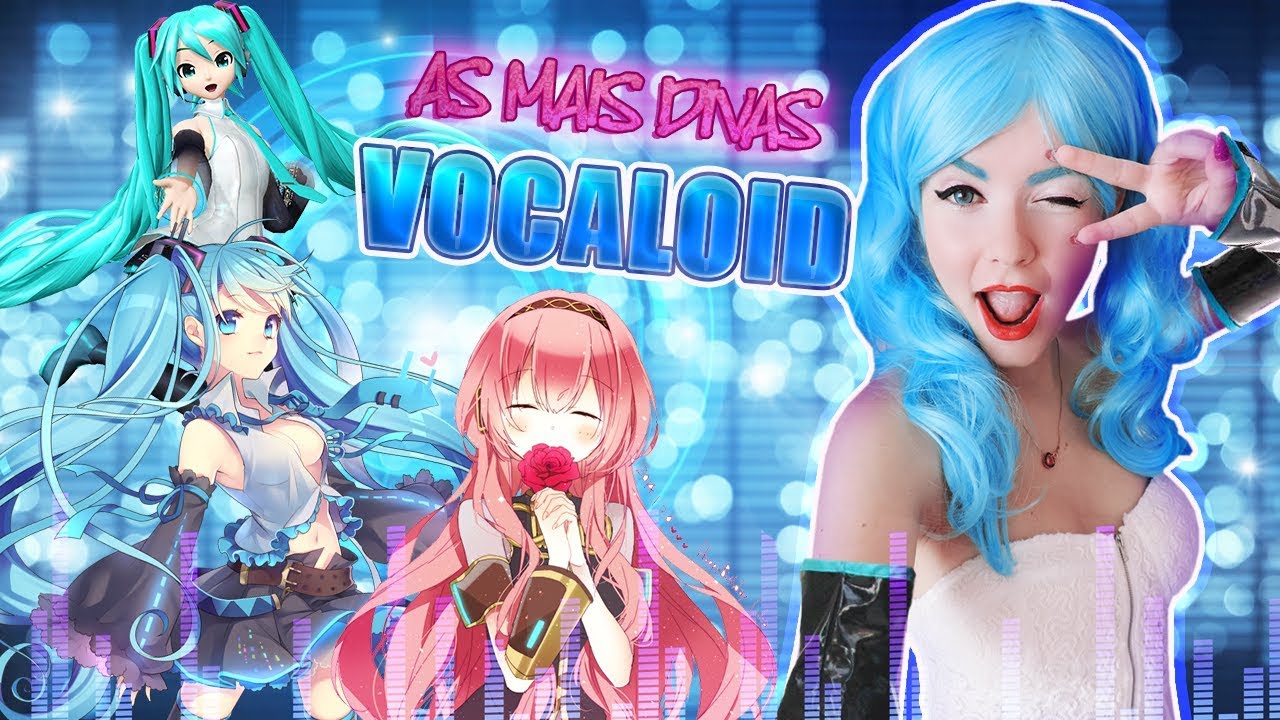 AS VOCALOIDS MAIS DIVAS 🎤