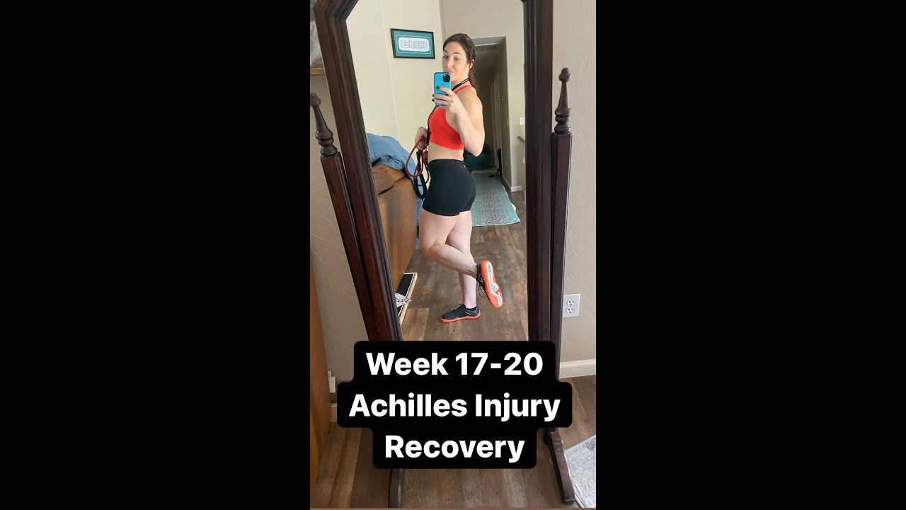 Week 17-20 Achilles Recovery