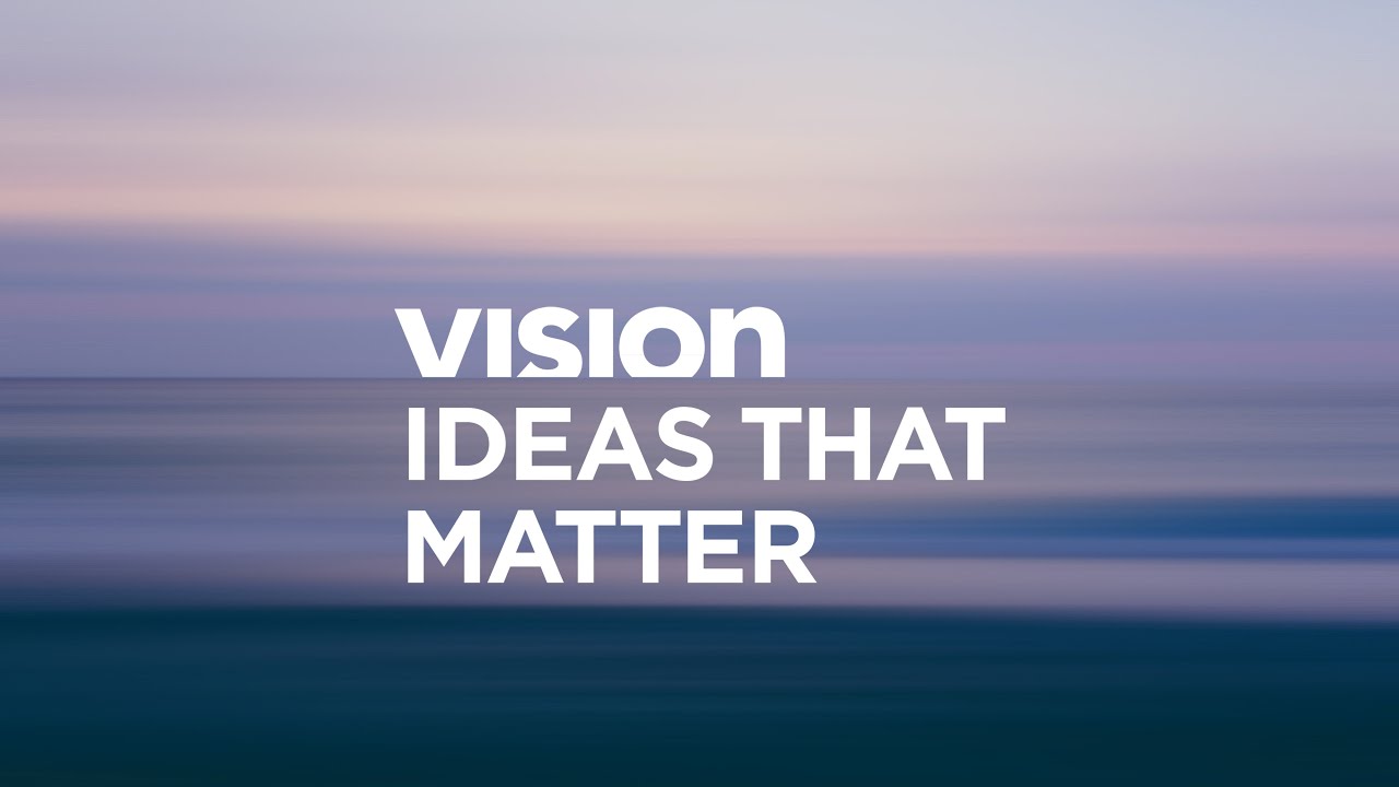 Insight: Vision - Ideas that Matter