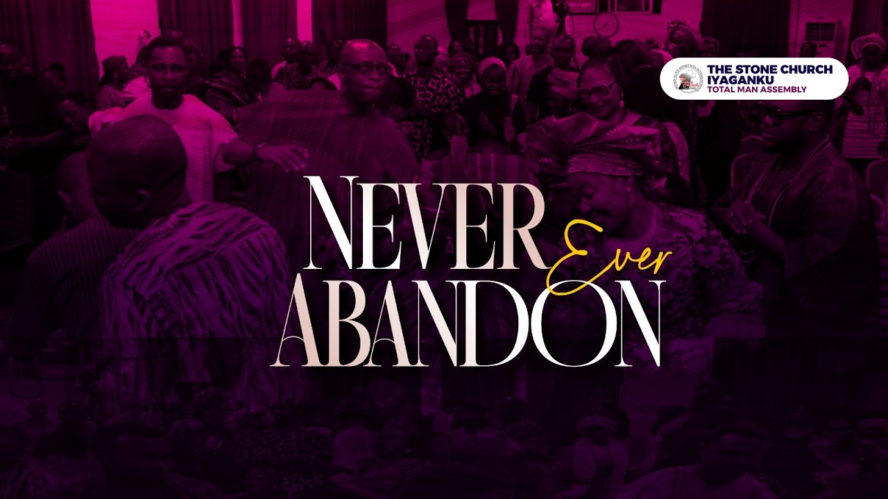 Never Ever Abandon - Olaolu Oyetunji