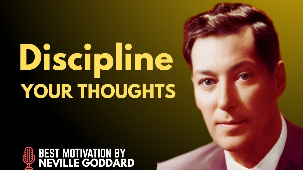 Master Your Thoughts with Neville Goddard