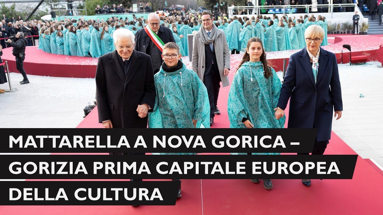 Mattarella all' inaugurazione di Nova Gorica-Gorizia
