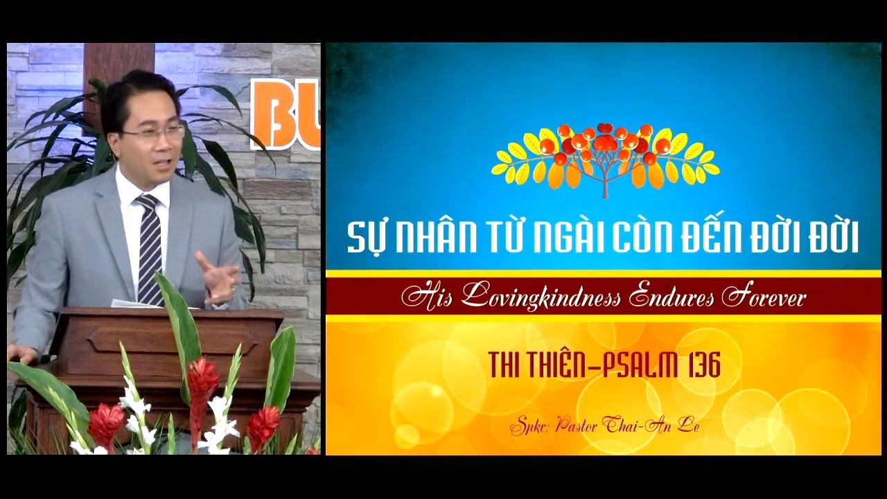SỰ NHÂN TỪ NGÀI CÒN ĐẾN ĐỜI ĐỜI (Thi Thiên 136) || Mục sư Lê Hoàng Thái An