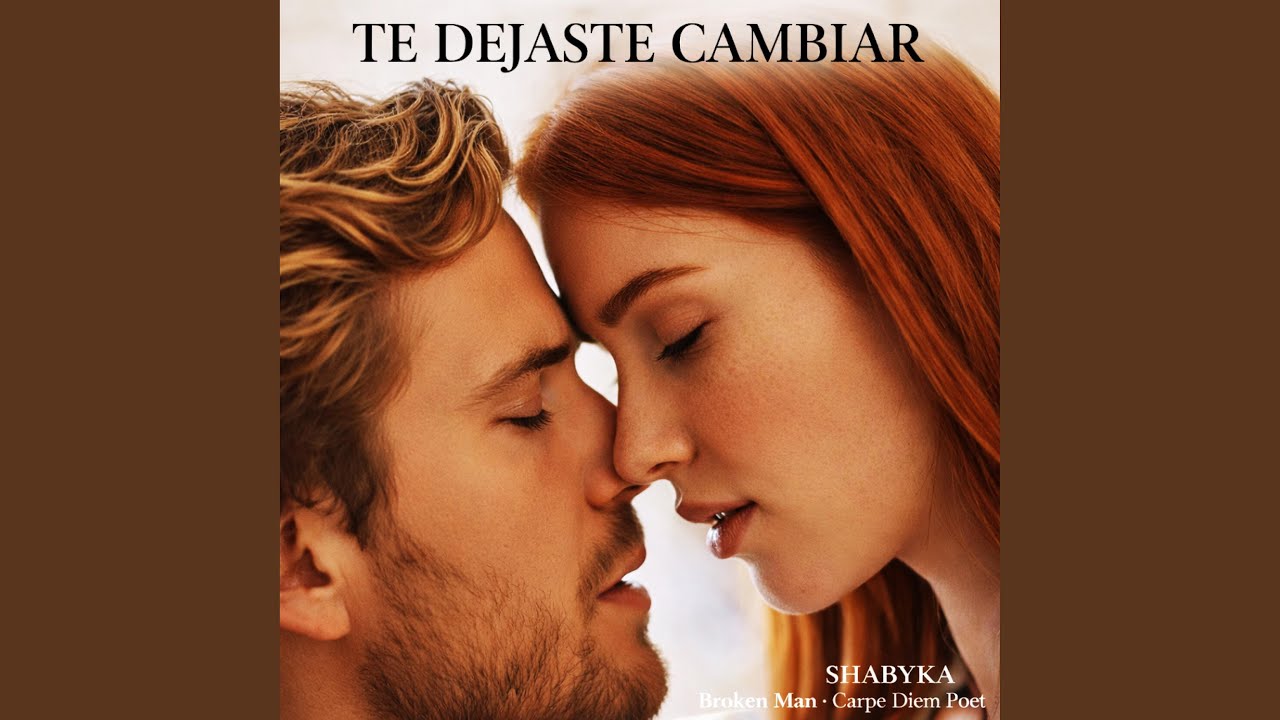 TE DEJASTE CAMBIAR