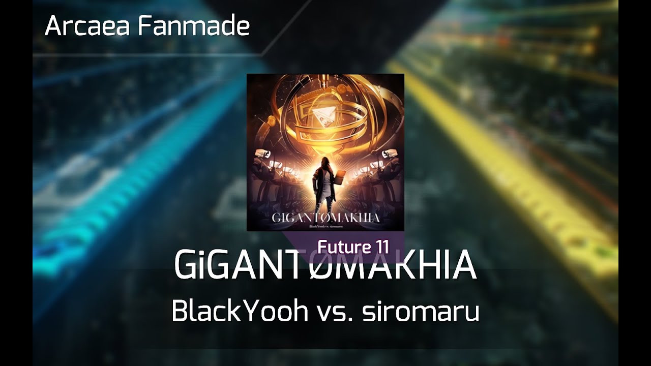 【Arcaea Fanmade】GiGANTØMAKHIA Ftr11