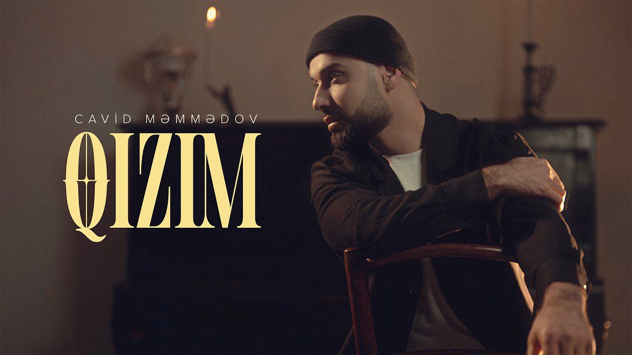 Cavid Məmmədov &ndash; Qızım (Rəsmi Musiqi Videosu)