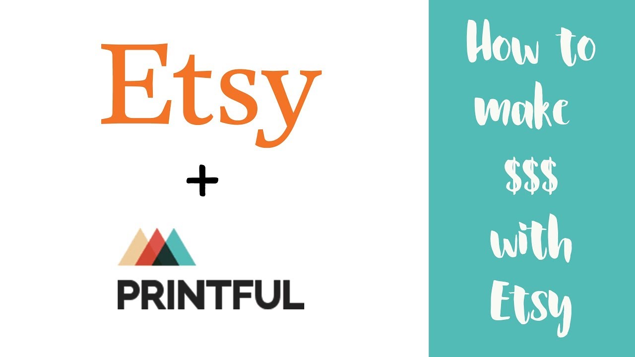 How To Start Making Money With Etsy & Printful