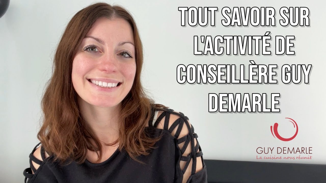 COMMENT DEVENIR CONSEILLÈRE CHEZ GUY DEMARLE ?