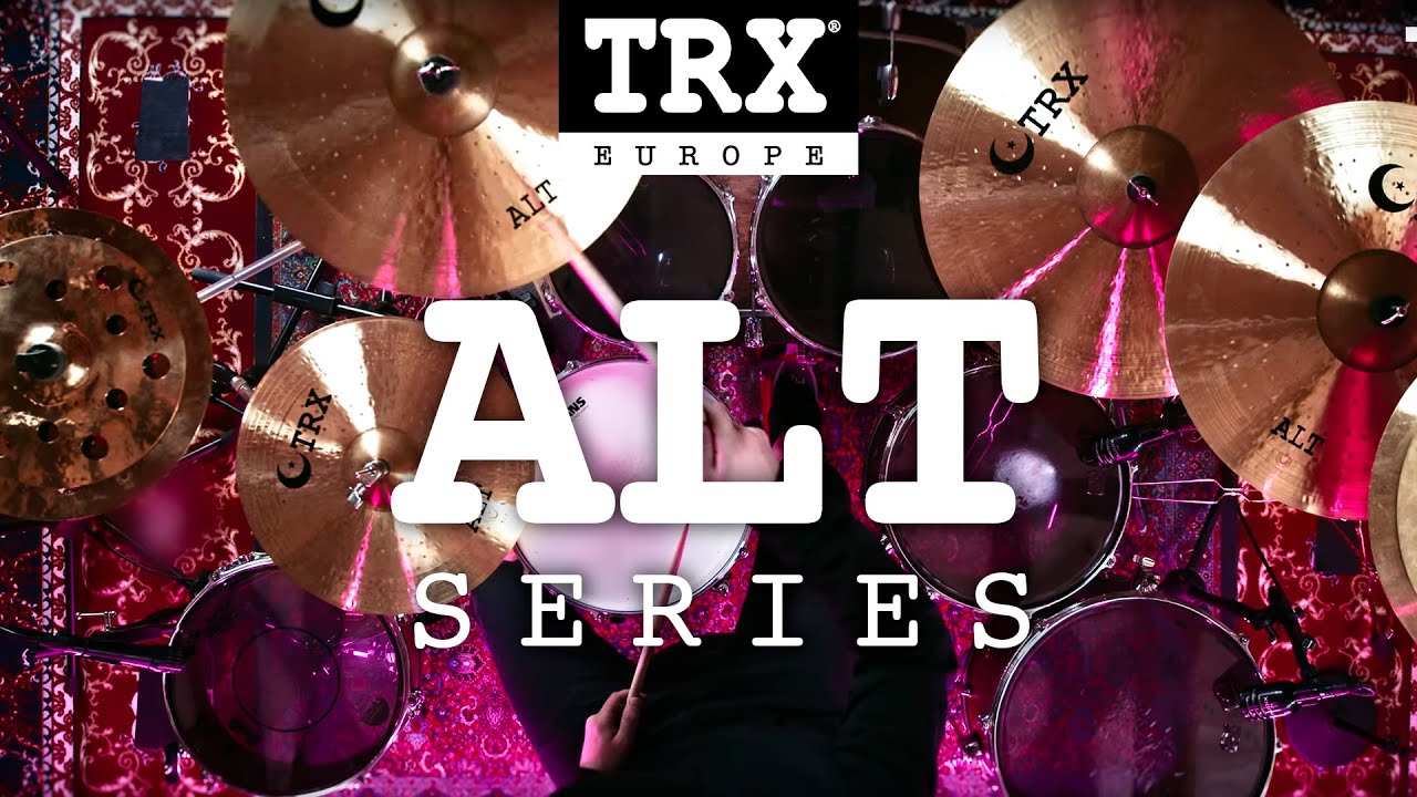 TRX CYMBALS EUROPE - ALT SERIES 2021
