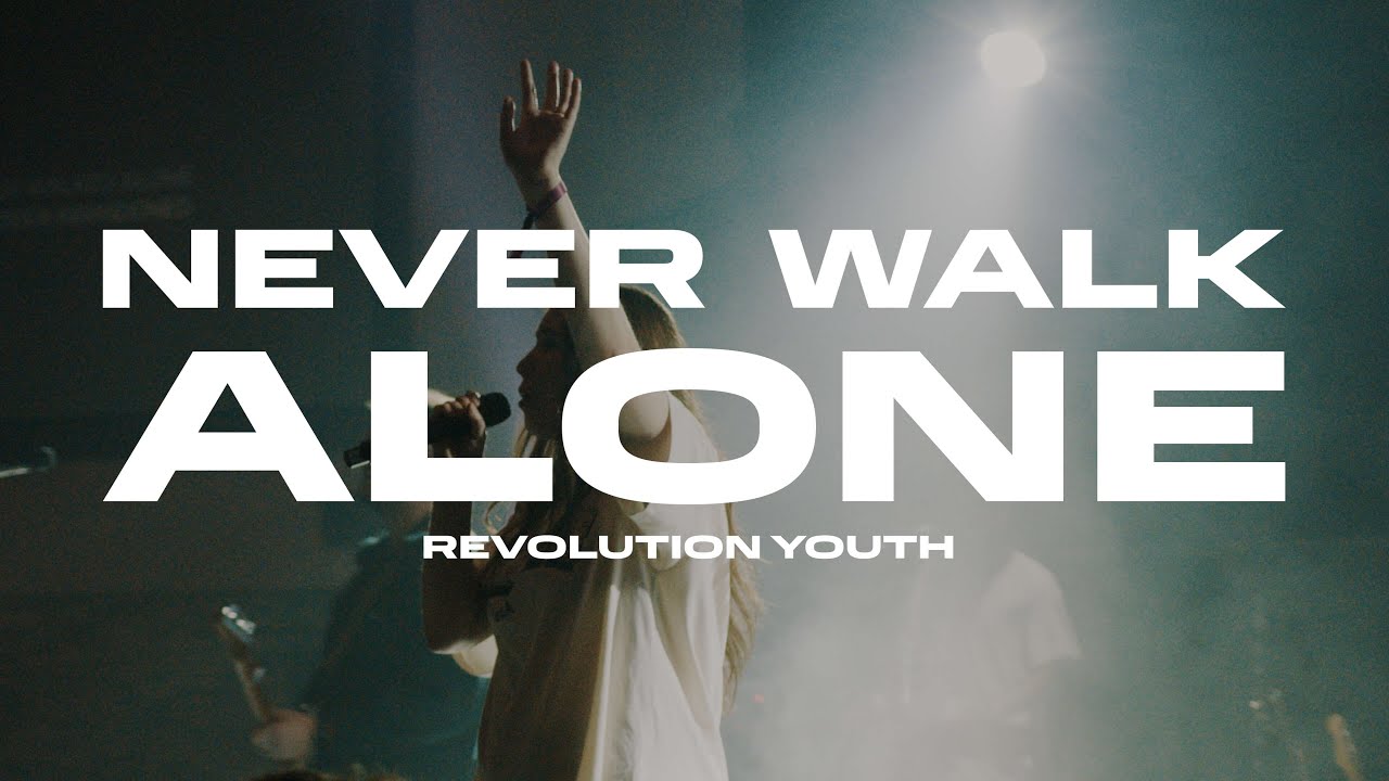 Never Walk Alone (Live) | Revolution Youth