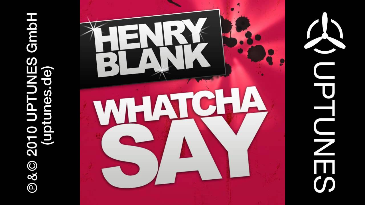 Henry Blank - Whatcha Say (Radio Edit) [Official]