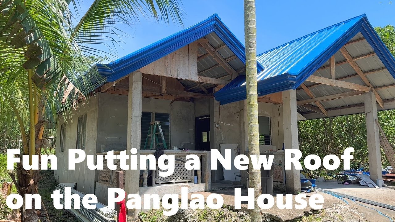 Putting on a New Roof and Other Fun With the Panglao House