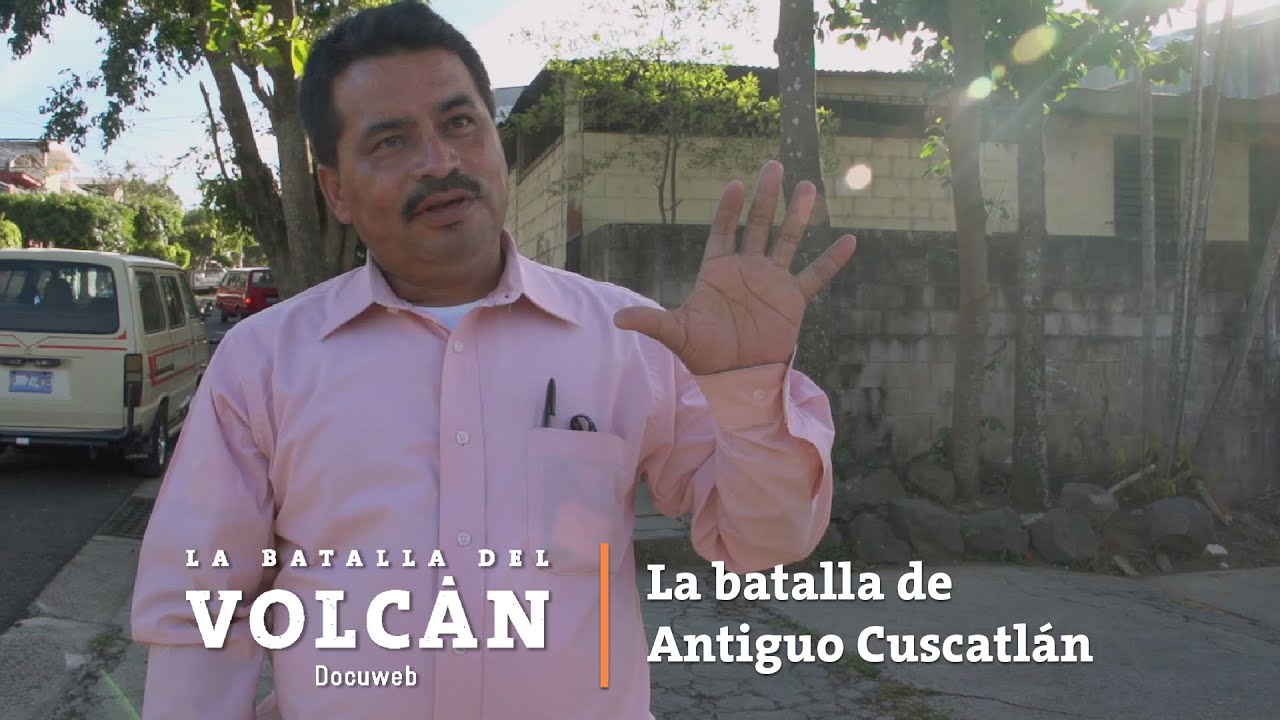 34. La batalla de Antiguo Cuscatlán / La batalla del volcán / Docuweb