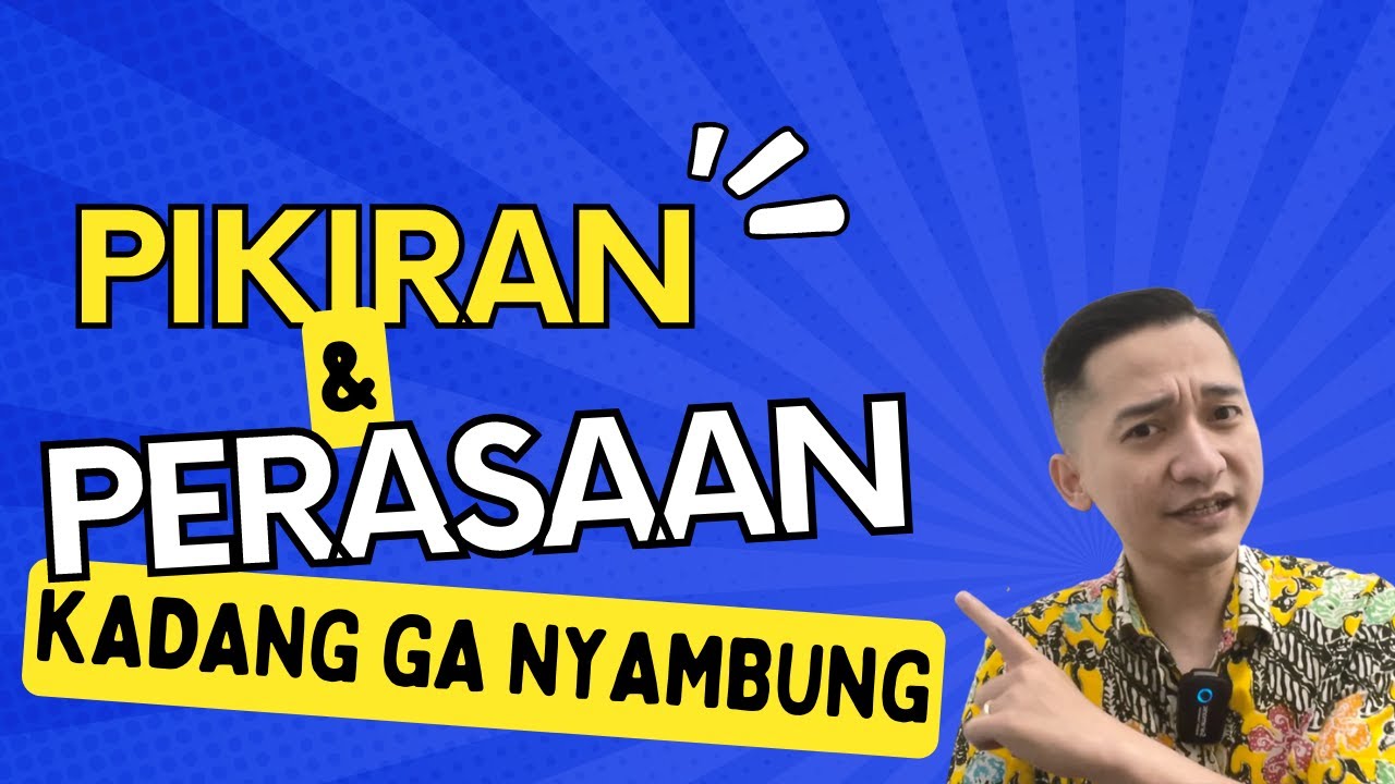 Kenapa Perasaan dan Tindakan Ga Nyambung
