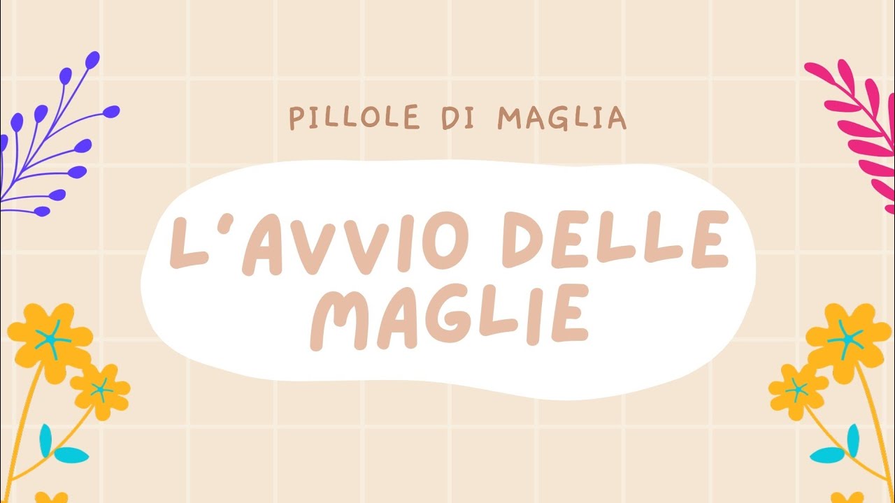 Pillola n. 5: Come avviare le maglie, 2 metodi facili facili.