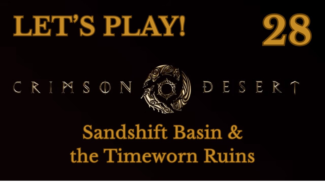 Прохождение игры Crimson Desert, эпизод 28 &mdash; Песчаный бассейн и Ветхие руины