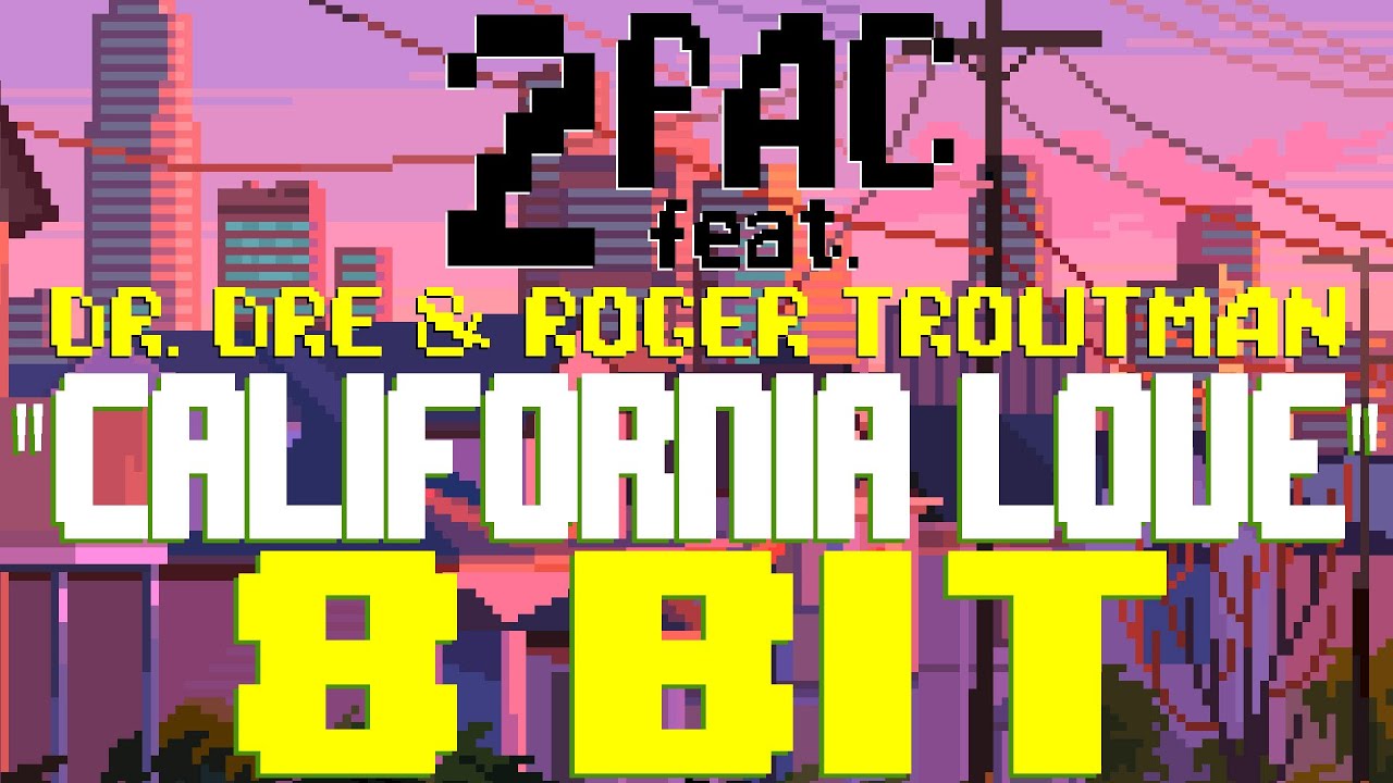 California Love [8 Bit Tribute to 2Pac, Dr. Dre, & Roger Troutman] - 8 Bit Universe