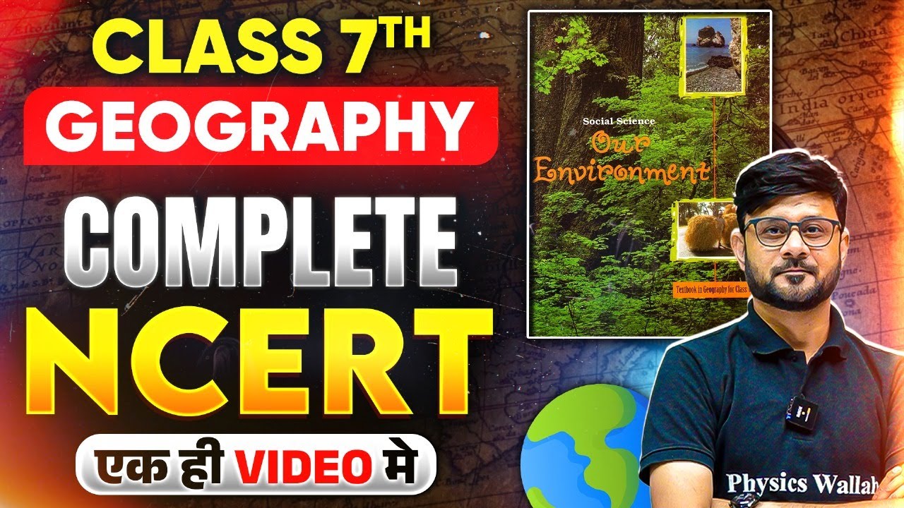 NCERT Geography Class 7 🔥| Complete NCERT Geography Class 7th In One Shot | UPPSC Wallah