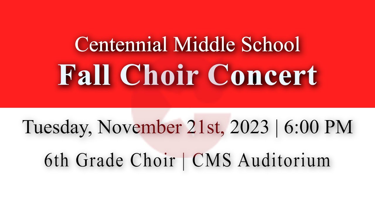 Centennial Middle School Choir Fall Concert, 11.21.23
