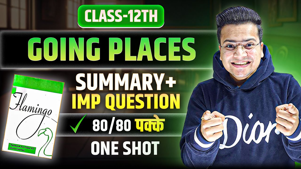 Going Places Class 12 | Full (हिन्दी में) Explained with Most Important Questions | ONE SHOT