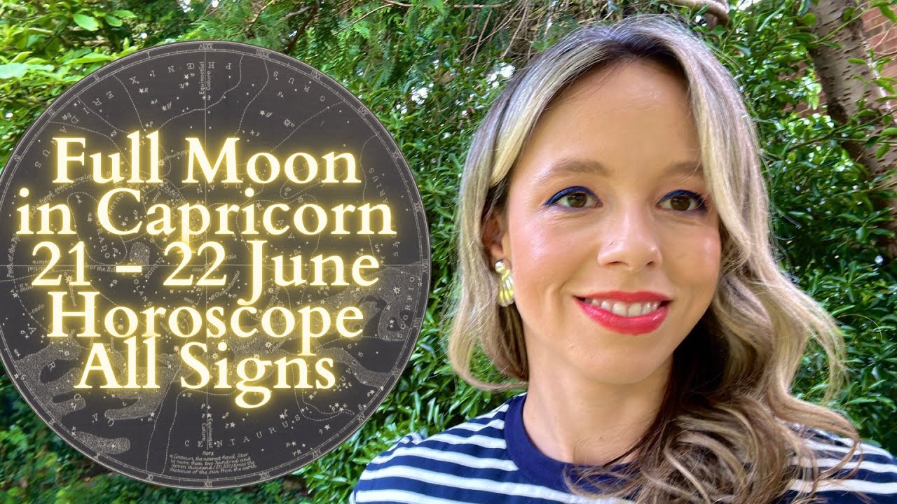 FULL MOON in CAPRICORN 21 - 22 June All Signs Horoscope: The Fruits of Your Labour