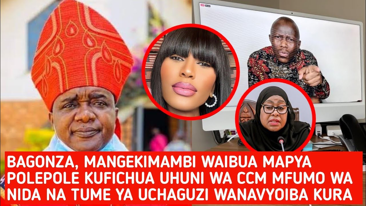 MAZITO BAADA YA POLE POLE KUFICHUA MADUDU WANAYOFANYA CCM BISHOB BAGONZA, MANGEKIMAMBI WAZUA MAPYA